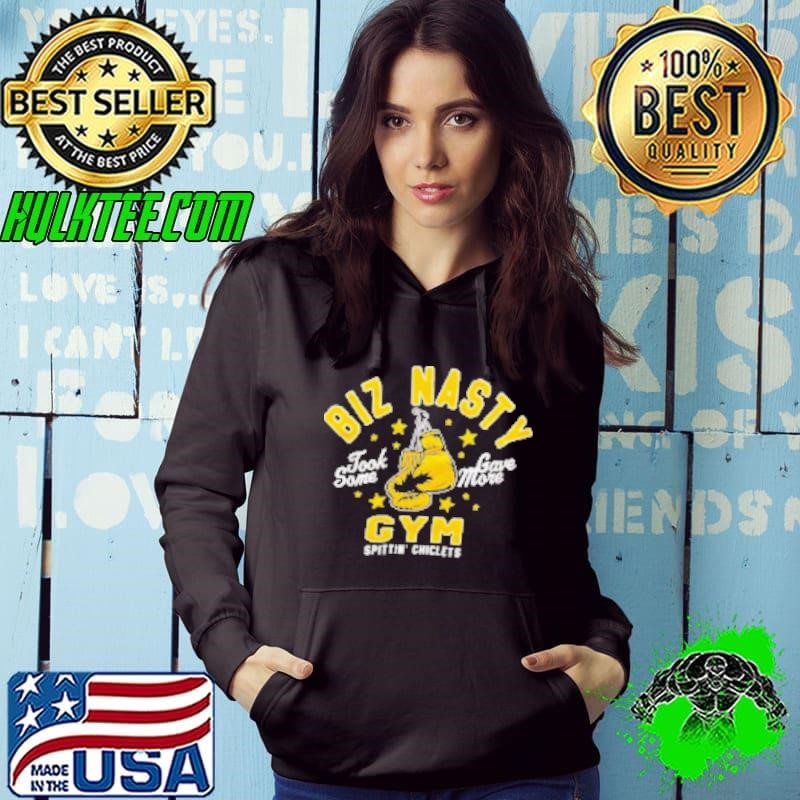 Biz nasty gym spittin' chiclets took some gave more Shirt