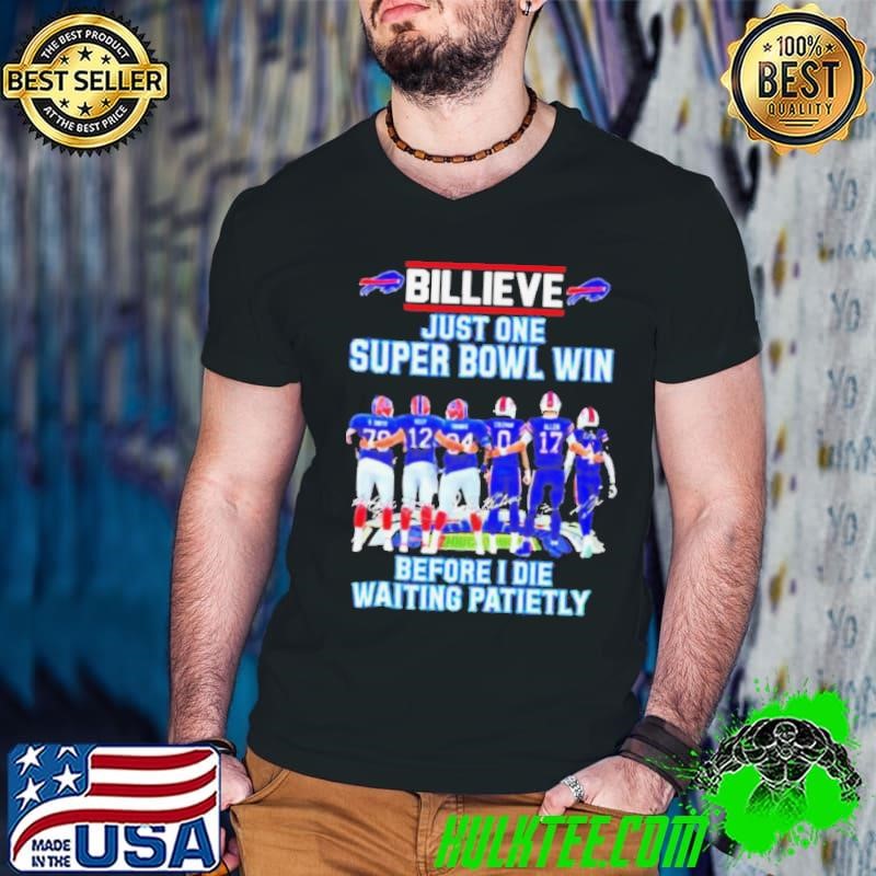 Buffalo Bills Billieve Just One Super Bowl Win Before I Die Waiting Patiently Guys V Neck