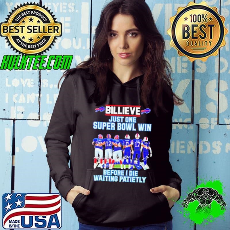 Buffalo Bills Billieve Just One Super Bowl Win Before I Die Waiting Patiently Shirt