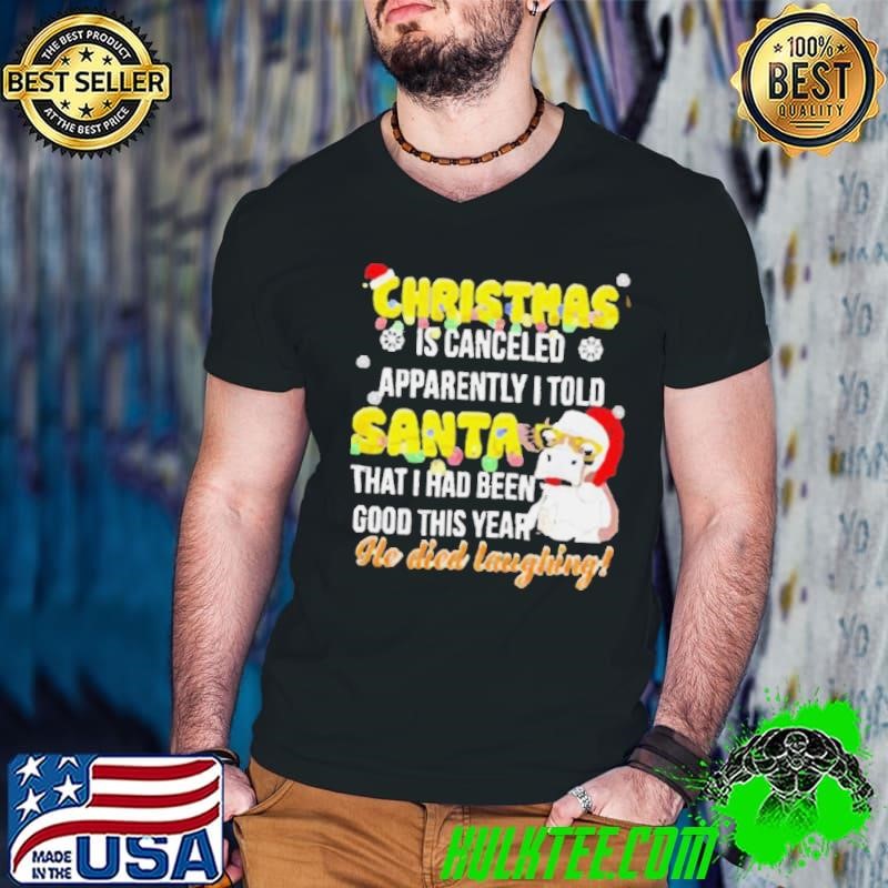 Christmas is canceled apparently I told Santa cow 2024 T shirt