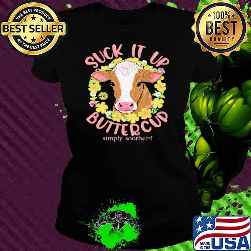 Cow Suck It Up Buttercup Simply Southern shirt