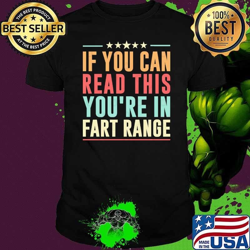 Dad Joke If You Can Read This You're In Fart Range T-Shirt
