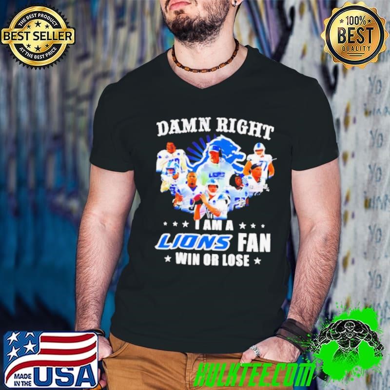 Damn Right I Am a Lions Fan Win or Lose Players Guys V Neck