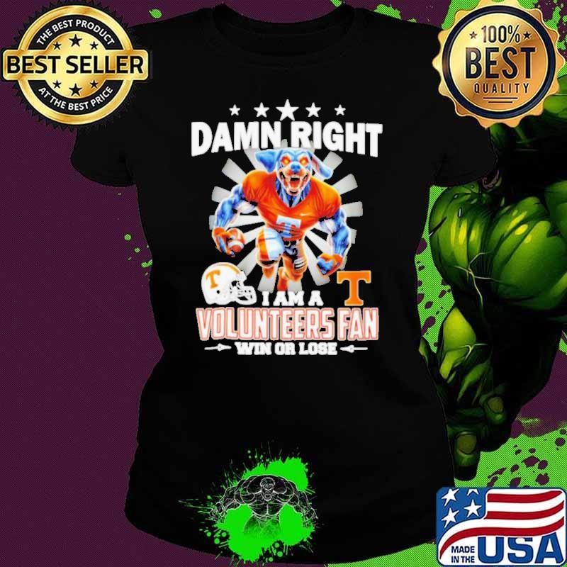 Damn right I am a Tennessee Volunteers fan win or lose 2024 shirt