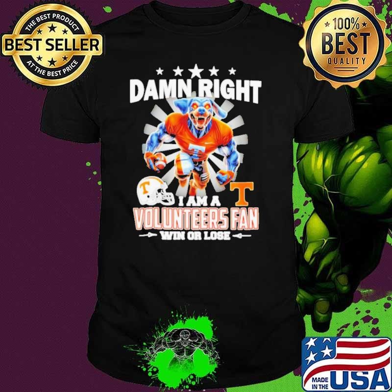Damn right I am a Tennessee Volunteers fan win or lose 2024 Unisex