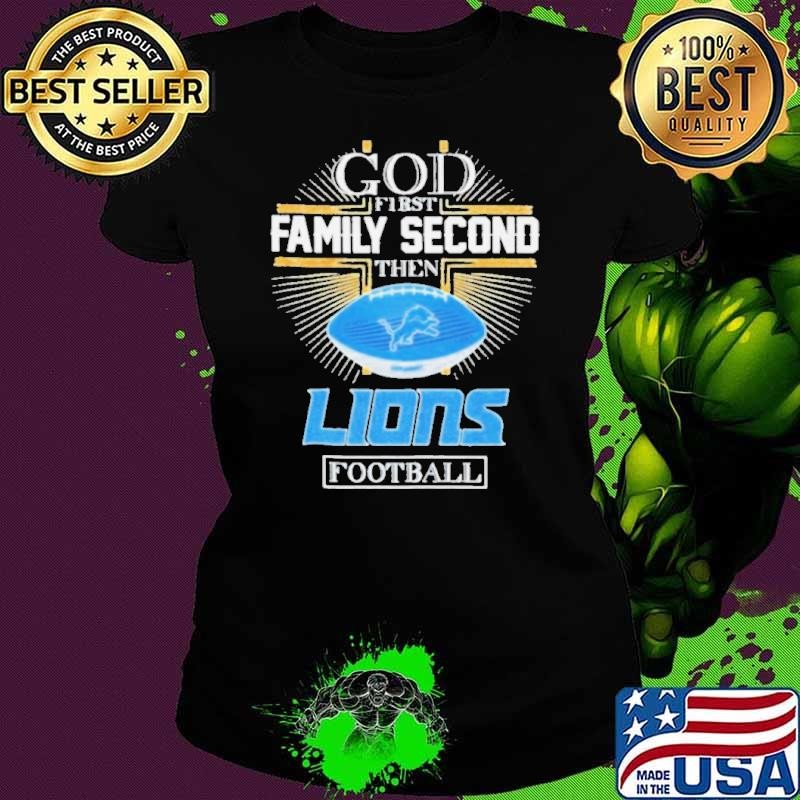 Detroit Lions God First Family Second Then Lions Football 2D T shirt