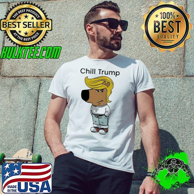 Donald Trump Chill Guy Meme Shirt