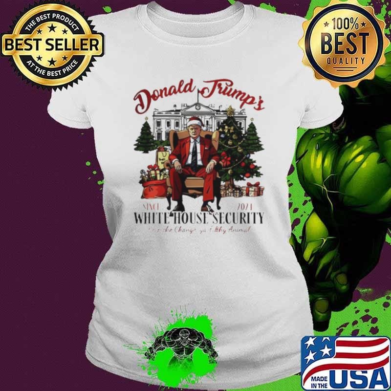 Donald Trump White House Security keep the change ya filthy animal Christmas Christmas shirt