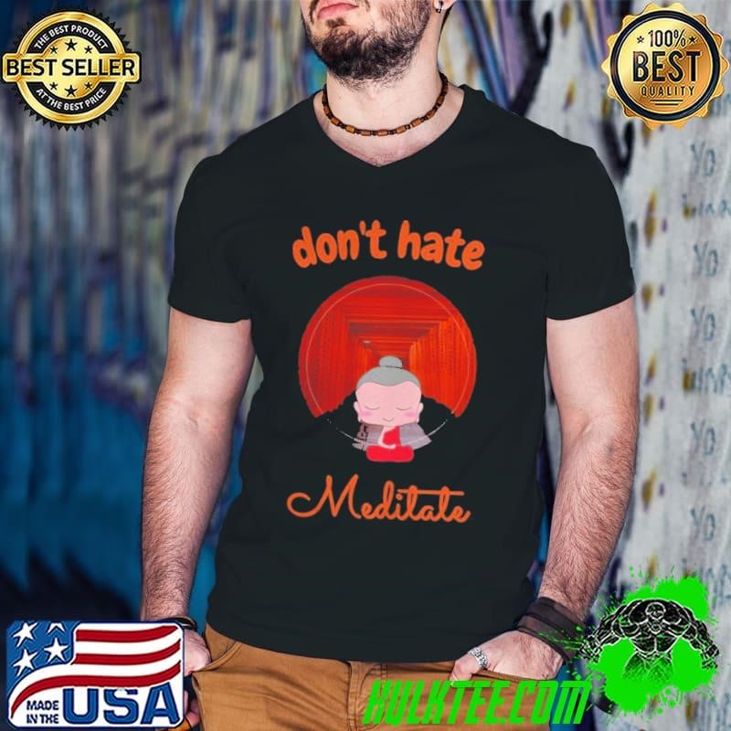 Don’t Hate Meditate Yoga shirt