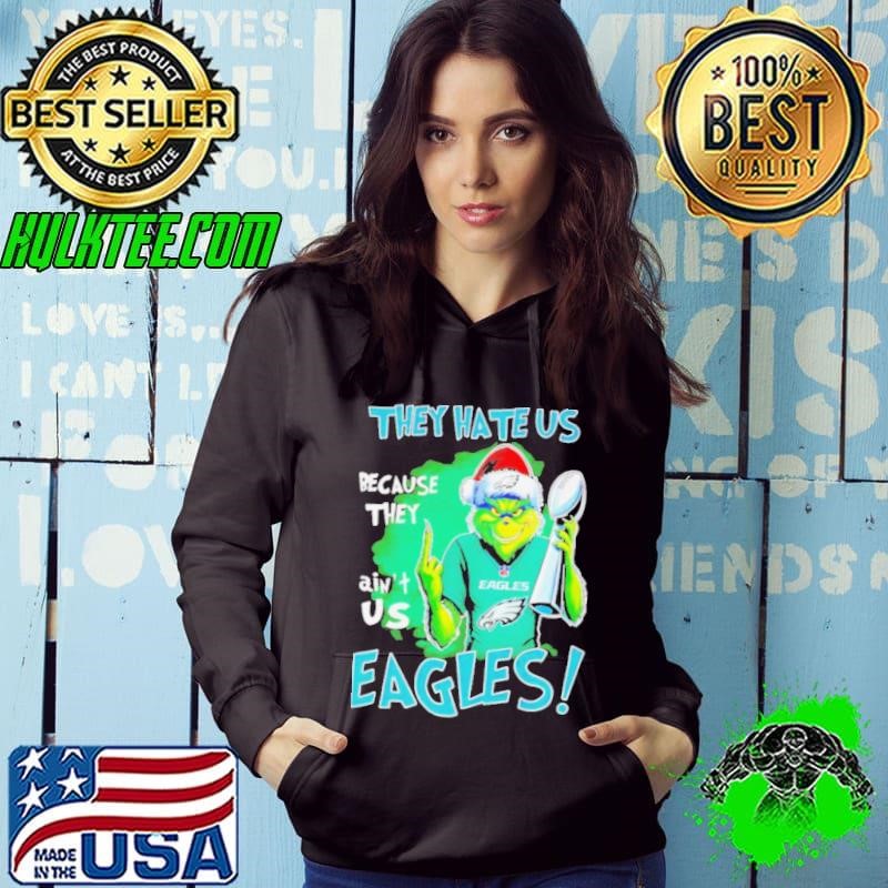 Eagles Super Bowl Grinch Christmas they hate us because they aint us shirt