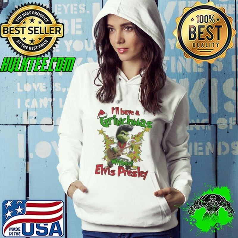 Elvis Presley I’ll Have A Grinchmas Without Presley Christmas Hoodie