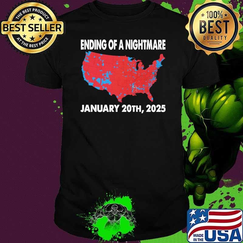 Ending Of A Nightmare Trump Election January 2025 Maps T-Shirt