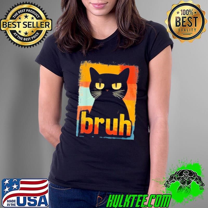 Funny Cat Bruh For Teens Boys Girls Men Women Meme Graphic Ladies Tee