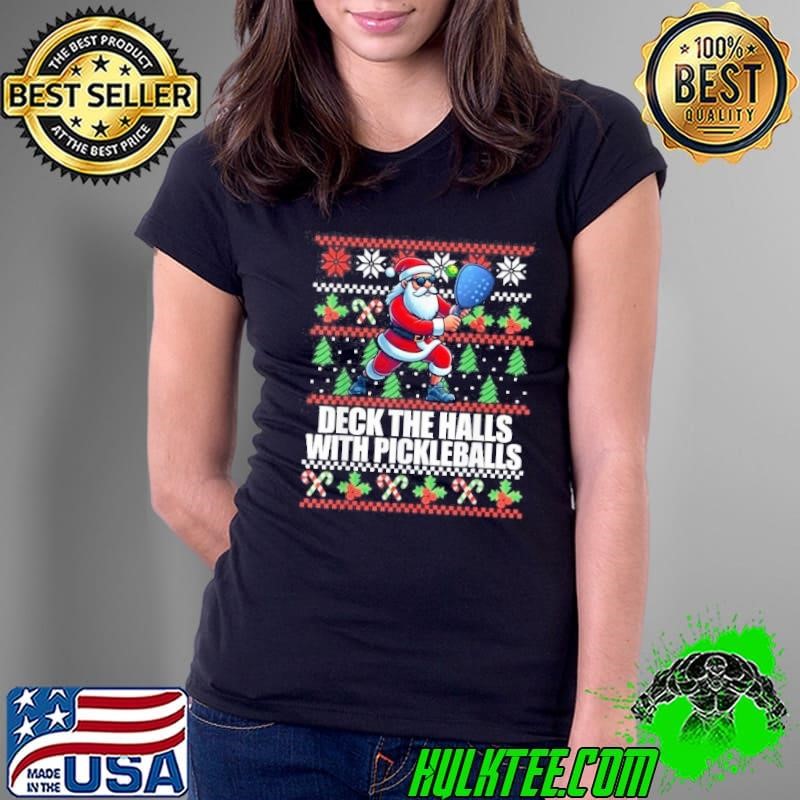Funny Deck The Halls Ugly Christmas Sweater Pickleball Memes Shirt