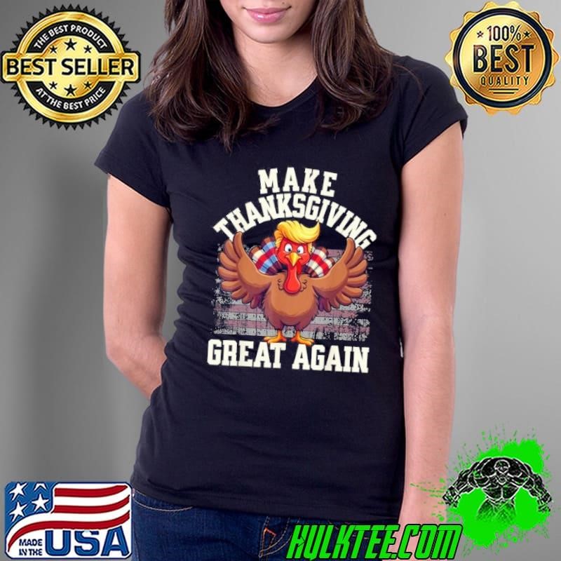 Funny Make Thanksgiving Great Again Turkey Shirt