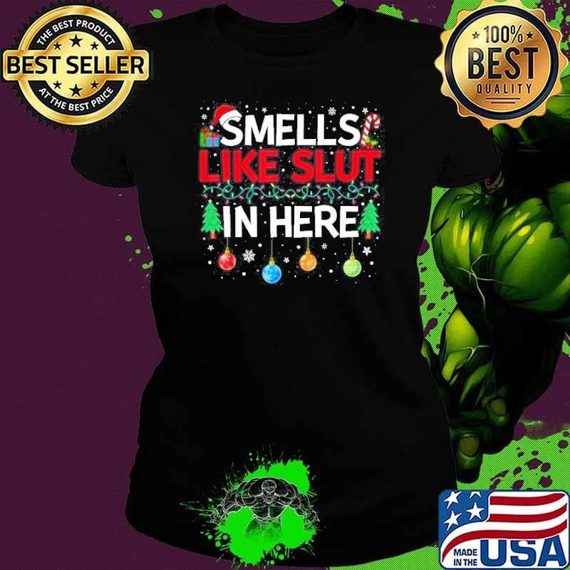 Funny Smells Like Slut In Here Embarrassing Women Adult Meme Shirt
