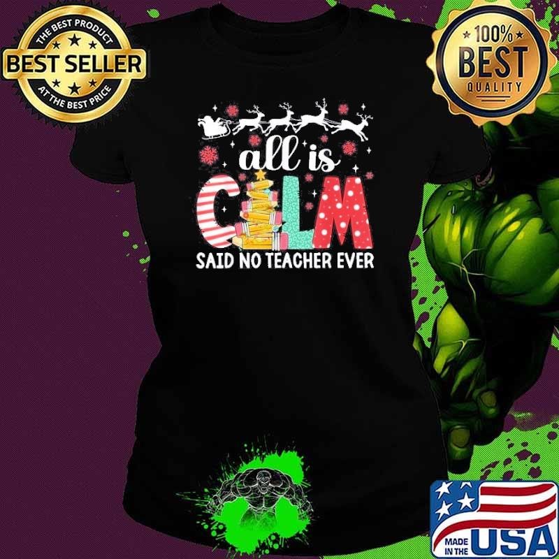 Funny Teacher All Calm Said No Teacher Christmas Pencil Tree Shirt