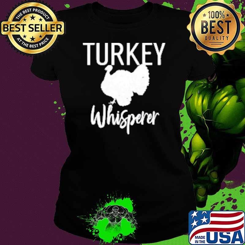 Funny Turkey Hunting Gift Turkey Whisperer Shirt