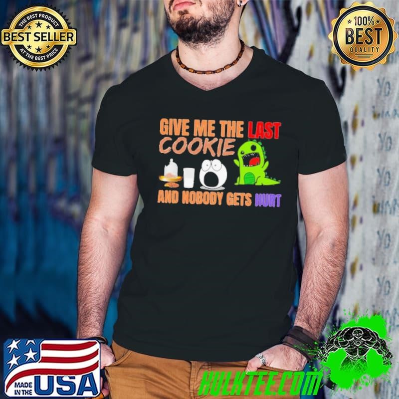 Give Me The Last Cookies And Nobody Gets Hurt Christmas shirt