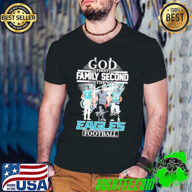 God First Family Second Then Eagles Hurts, Barkley And Nick Sirianni 2024 Shirt