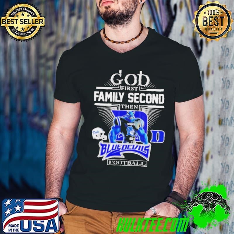 God first family second then Blue Devils football mascot shirt
