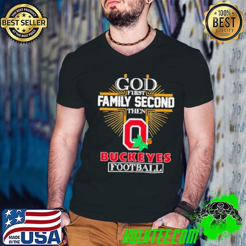 God first family second then Buckeyes football shirt