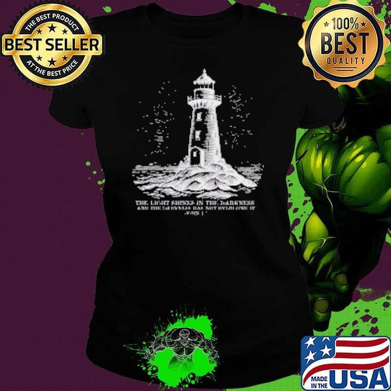 Good The Light Shines On In The Darkness And The Darkness Shirt