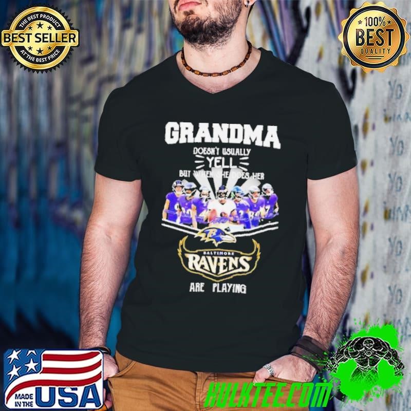Grandma doesn’t usually yell but when she does here Baltimore Ravens are playing signatures shirt