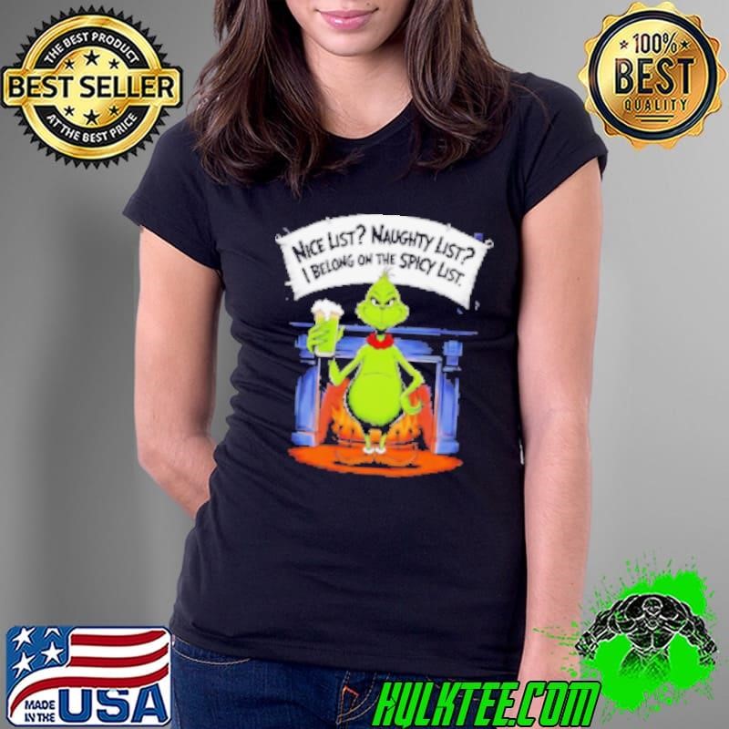 Grinch nice list naughty list I belong on the spicy list Christmas Ladies Tee