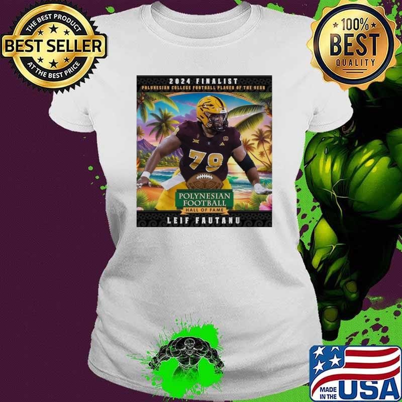 Hall Of Fame Leif Fautanu – Arizona State Sun Devils 2024 Polynesian College Football player of the Year Award Poster shirt
