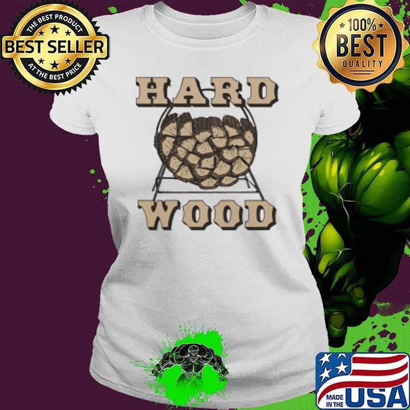Hard wood Shirt
