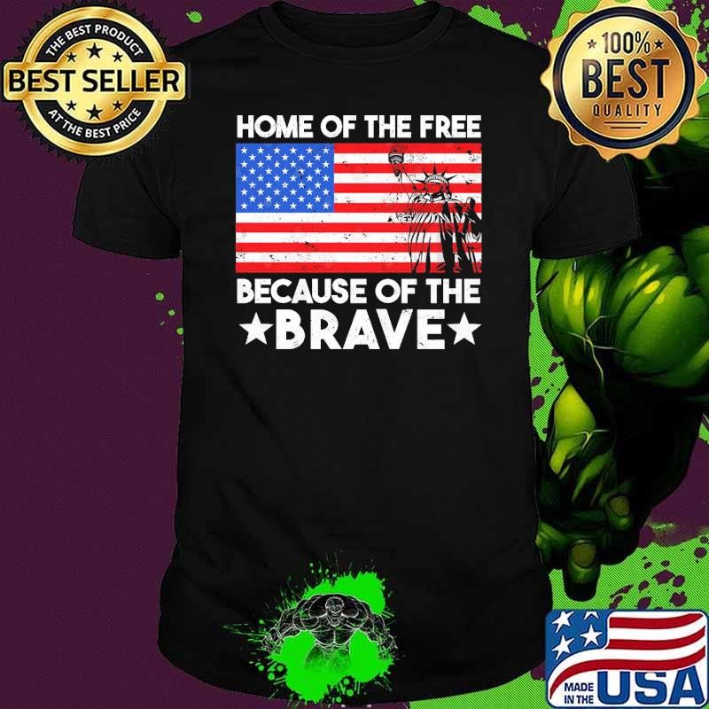 Home Of The Free Because Of The Brave 4Th July American Flag T-Shirt