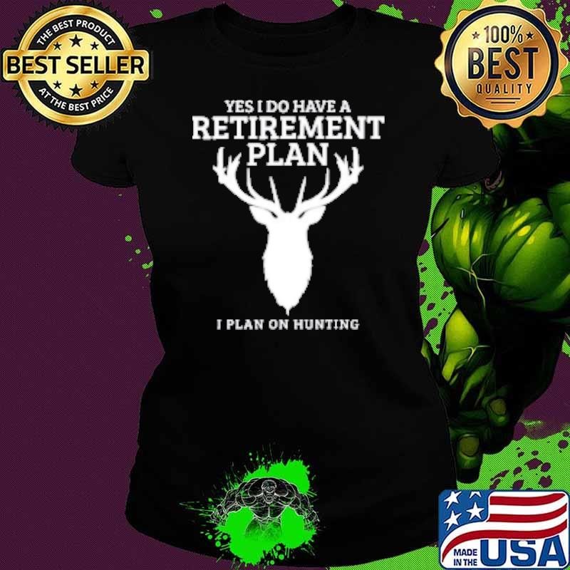 Hunting Retirement Plan Funny Elk Deer Retired Hunter Gift Shirt