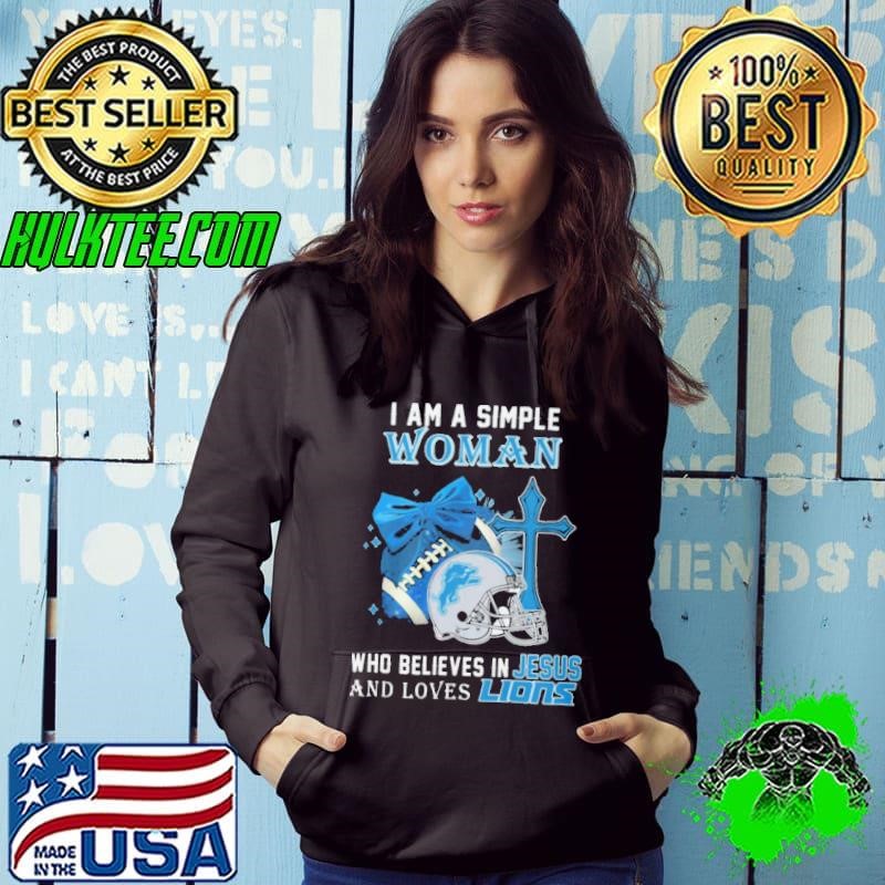 I Am A Simple Woman Who Believes In Jesus And Loves Lions Shirt