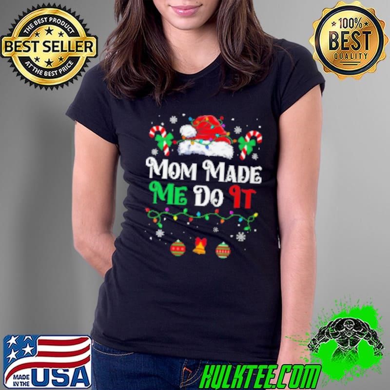 I Dont Do Matching Christmas Outfits Mom Made Me Do It Ladies Tee