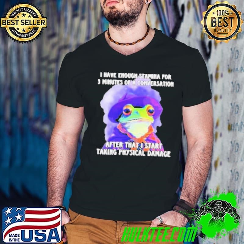 I Have Enough Stamina For 3 Minutes Of A Conversation Shirt
