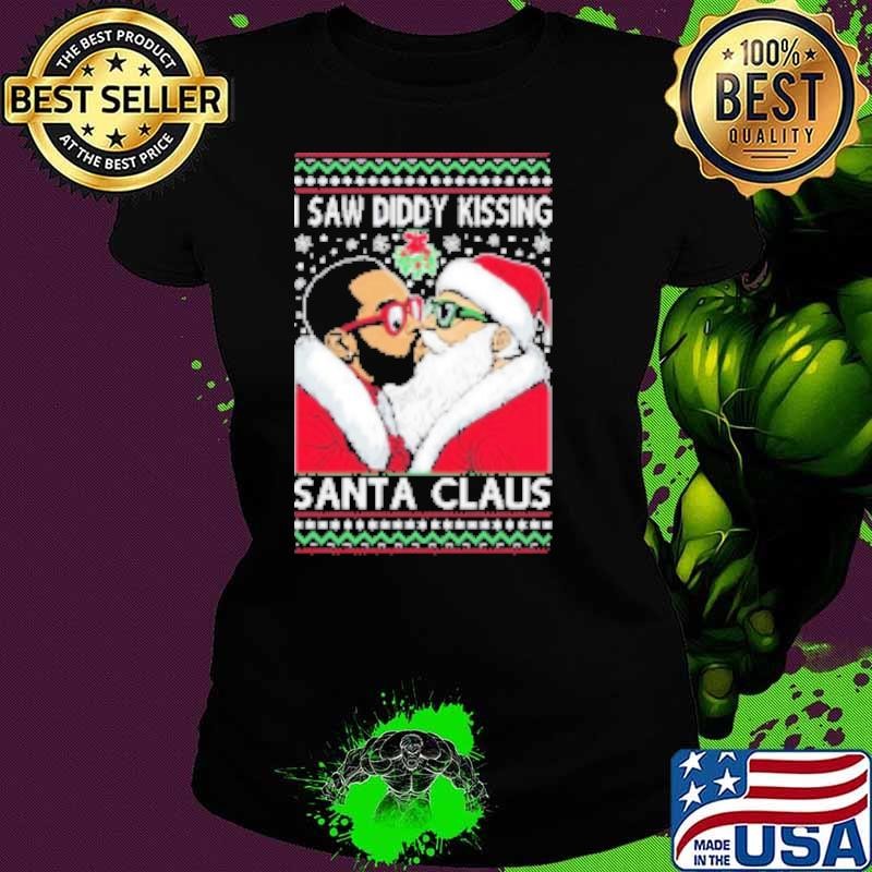 I Saw Diddy Kissing Santa Claus Funny Viral Music Meme Ugly Christmas Shirt