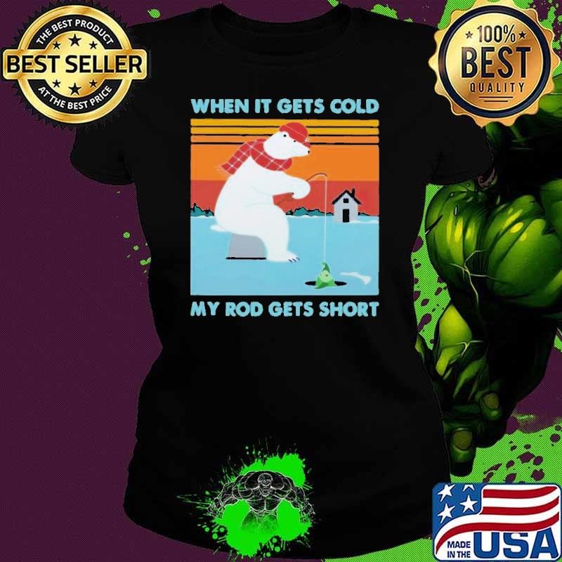 Ice Fishing When It Gets Cold My Rod Gets Short Panda Funny shirt