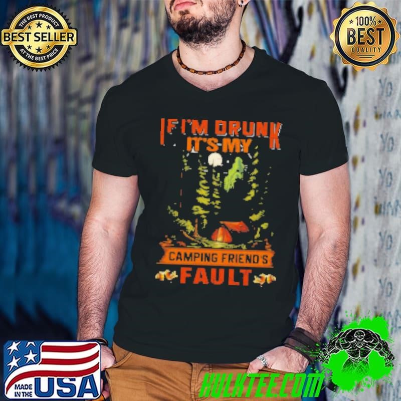 If I'm Drunk It's My Camping Friend's Fault Camping Guys V Neck