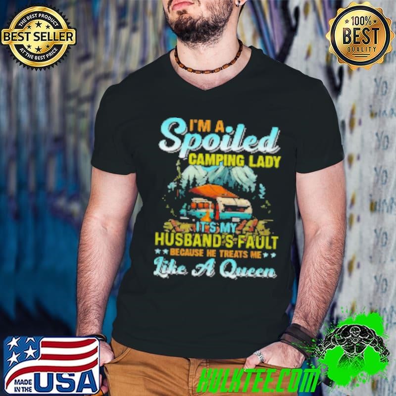 I'm A Spoiled Camping Lady It's My Husband's Fault Because He Treats Me Like A Queen Camping Guys V Neck
