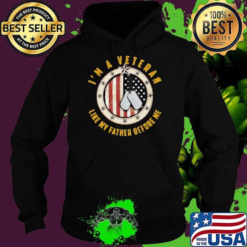 I’m A Veteran Like My Father Before Me Hoodie