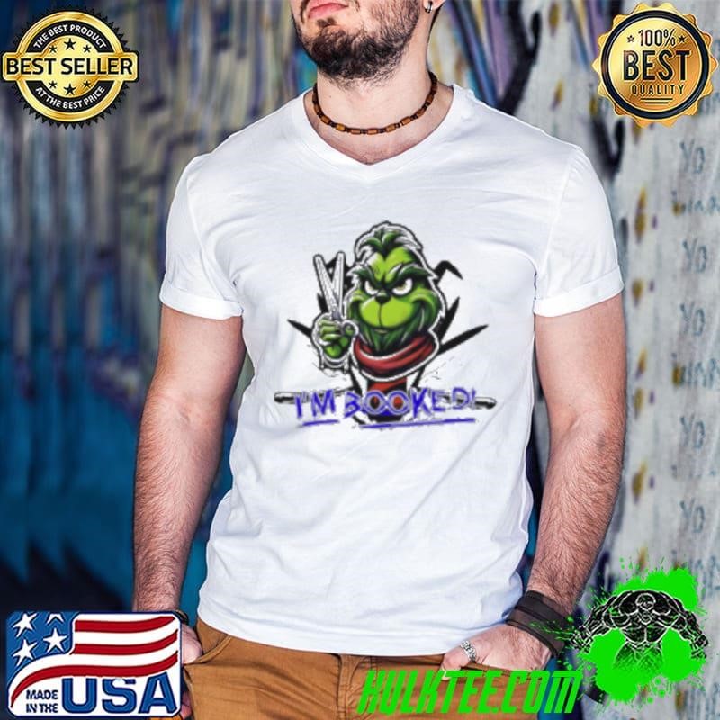 I'm booked Christmas Grinch hair stylist Shirt