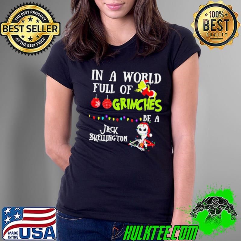 In a world full of Grinches be a Jack Skellington Christmas Ladies Tee