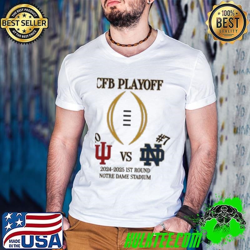 Indiana Hoosiers Vs Notre Dame Fighting Irish 2024 2025 CFP Playoff 1st Round Notre Dame Stadium Shirt