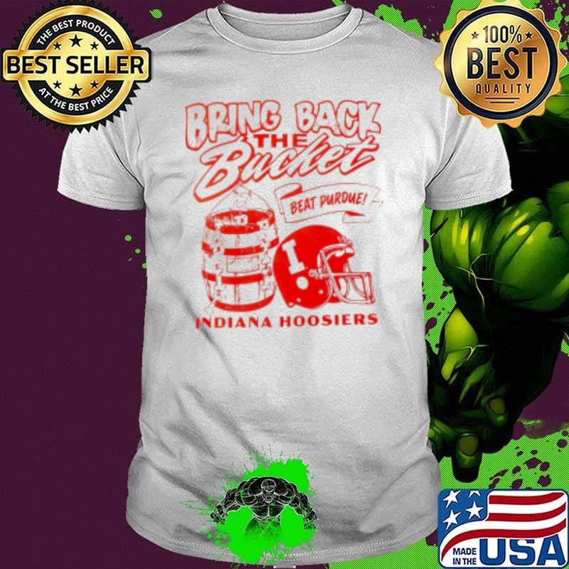 Indiana Hoosiers bring back the bucket beat purdue Shirt