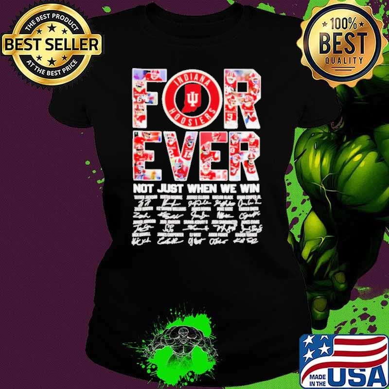 Indiana Hoosiers forever not just when we win signature shirt