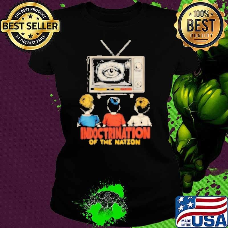 Indoctrination of the nation TV Shirt