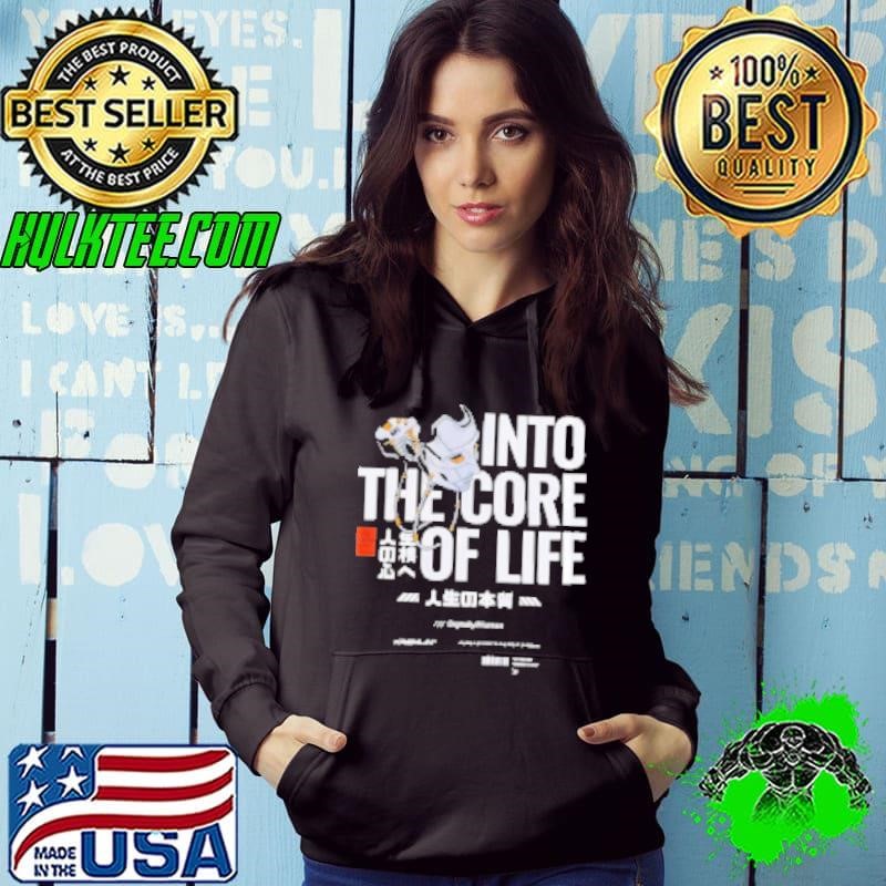 Into the core of the life Hoodie