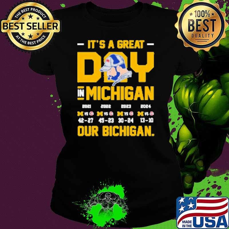 It's A Great Day In Michigan Our Bichigan 2024 Michigan Wolverines vs Ohio State Buckeyes 13 10 Shirt