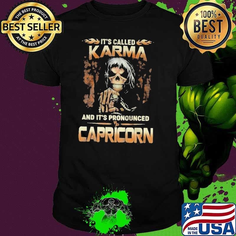 It’s called karma and it’s pronounced Capricorshirt